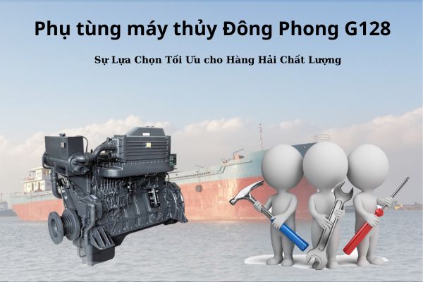 Phụ tùng máy thủy Đông Phong G128